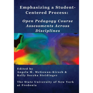 Emphasizing a Student-Centered Process: Open Pedagogy Course Assessments Across Disciplines