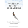 Wisdom Worth Spreading: Everyday Wisdom to Navigate the Journey of Life