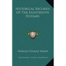 Historical Records Of The Eighteenth Hussars