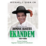 Dominic Ignatius Ekandem 1917-1995: Prince - Cardinal, The Vanguard of Catholicism in Nigeria