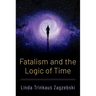 Fatalism and the Logic of Time
