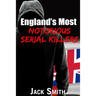 England's Most Notorious Serial Killers