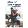 Man of the House: A story about becoming a better man by becoming a better father