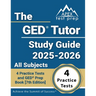 The GED Tutor Study Guide 2025-2026 All Subjects: 4 Practice Tests and GED Prep Book [7th Edition]