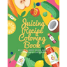 Juice Easy: Juicing Recipe Coloring Book