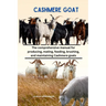 Cashmere Goats: The comprehensive manual for producing, mating, feeding, brushing, and maintaining Cashmere goats