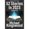 52 Stories In 2023 - Volume Five