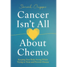 Cancer Isn't All About Chemo: Keeping Your Body Strong Whilst Trying to Treat and Prevent Disease