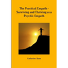 The Practical Empath - Surviving and Thriving as a Psychic Empath