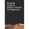 Baseball Inspired Python Tutorial For Beginners