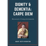 Dignity & Dementia: Carpe Diem: My journals of living with dementia