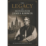 The Legacy of Monsignor James Kirwin (1872-1926)