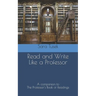 Read and Write Like a Professor: A companion to The Professor's Book of Readings