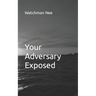 Your Adversary Exposed