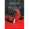 When the Perfect Comes: The Bible's Predictions, Simplified