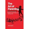 The Art of Parenting: Sun Tzu's 'The Art of War' Adapted for Life's Greatest Battle - Raising a Child