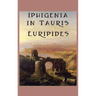 Iphigenia in Tauris: A Greek Tragedy of Exile, Recognition, and Escape