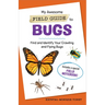 My Awesome Field Guide to Bugs: Find and Identify Your Crawling and Flying Bugs