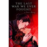 The last war we ever fought