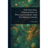 The Natural Philosophy of William Gilbert and His Predecessors