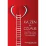 Kaizen for Couples: Smart Steps to Save, Sustain & Strengthen Your Relationship