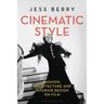 Cinematic Style: Fashion, Architecture and Interior Design on Film