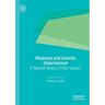 Madness and Genetic Determinism: Is Mental Illness in Our Genes?