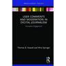 User Comments and Moderation in Digital Journalism: Disruptive Engagement