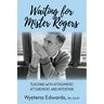 Waiting for Mister Rogers: Teaching with Attachment, Attunement, and Intention
