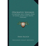 Odoratus Sexualis: A Scientific And Literary Study Of Sexual Scents And Erotic Perfumes