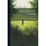 The Glass Of Vision