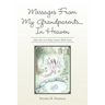Messages From My Grandparents... In Heaven: How You Can Keep Contact With Yours