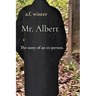 Mr. Albert: The story of an ex-person.