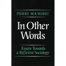 In Other Words: Essays Toward a Reflexive Sociology