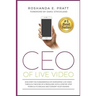 CEO Of Live Video: Discover The Fundamentals Of Dominating Live Video Through The Eyes Of A Producer, With A Step-By-Step Formula To Enga