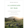A Landscape of War: Ecologies of Resistance and Survival in South Lebanon