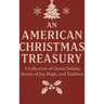 An American Christmas Treasury: A Collection of Classic Holiday Stories of Joy, Magic, and Tradition