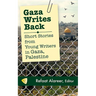 Gaza Writes Back: Short Stories from Young Writers in Gaza, Palestine