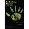Rethinking Human Nature: A Multidisciplinary Approach