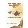 Does The Bible Ever Contradict Itself?: Demystifying 50 Supposed Inconsistencies