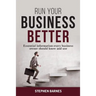 Run Your Business Better: Essential information every business owner should know and use