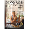 Divorce Is Not A Destination(R) A.A.C.T. In Joy!(TM)
