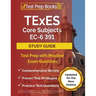 TExES Core Subjects EC-6 391 Study Guide: Test Prep with Practice Exam Questions [Updated for the New Outline]