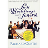 Four Weddings and a Funeral: The Screenplay for the Smash Hit Comedy