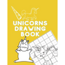 Unicorns Drawing Book: How to Draw Unicorns (Step-by-Step Drawing and Activity Book for Kids to Learn to Draw Cute Stuff)
