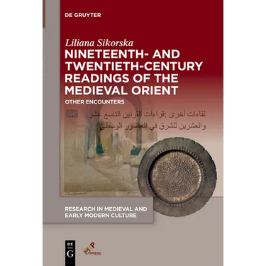 Nineteenth- And Twentieth-Century Readings of the Medieval Orient: Other Encounters