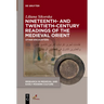 Nineteenth- And Twentieth-Century Readings of the Medieval Orient: Other Encounters