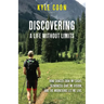 Discovering A Life Without Limits: How Cancer Took My Sight, Blindness Gave Me Vision, and the Mountains Let Me Live