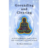 Grounding & Clearing - An Earth Lodge Pocket Guide to Being Safe, Present and Comfortable on Earth