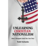 Unlearning Christian Nationalism: How I Escaped (And You Can Too)